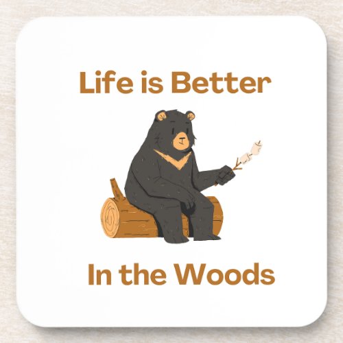 Life is Better in the Woods on a  Beverage Coaster