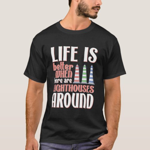 Life Is Better Lighthouses Cute Lighthouse Lover T_Shirt