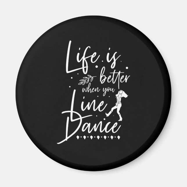 Life Is Better Line Dance Line Dancing Country Gif Magnet (Front)