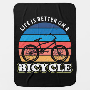 Life Is Better On A Bicycle Baby Blanket