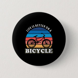 Life Is Better On A Bicycle Button