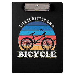 Life Is Better On A Bicycle Clipboard