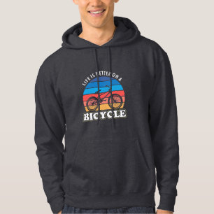 Life Is Better On A Bicycle Hoodie