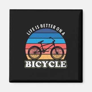 Life Is Better On A Bicycle Magnet