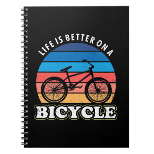 Life Is Better On A Bicycle Notebook