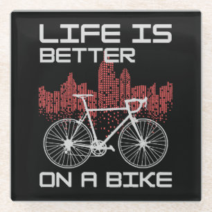 Life is Better on a Bike Glass Coaster