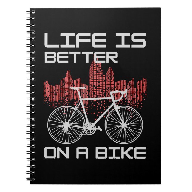 Life is Better on a Bike Notebook (Front)
