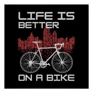 Life is Better on a Bike Poster
