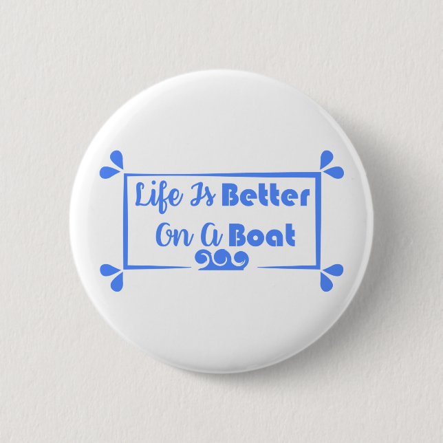 Life Is Better On A Boat border quote  Button (Front)