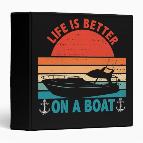 Life is Better on a Boat Captain Boater Boating 3 Ring Binder