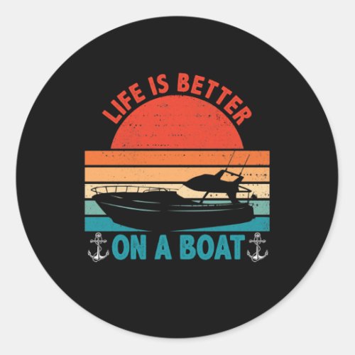 Life is Better on a Boat Captain Boater Boating Classic Round Sticker