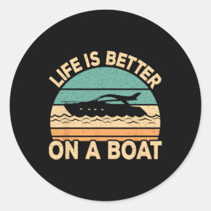 Life Is Better On A Boat Funny Retro Boating Capta Classic Round Sticker