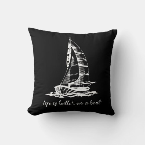 Life Is Better On A Boat Sailboat Sketch Cool Sail Throw Pillow