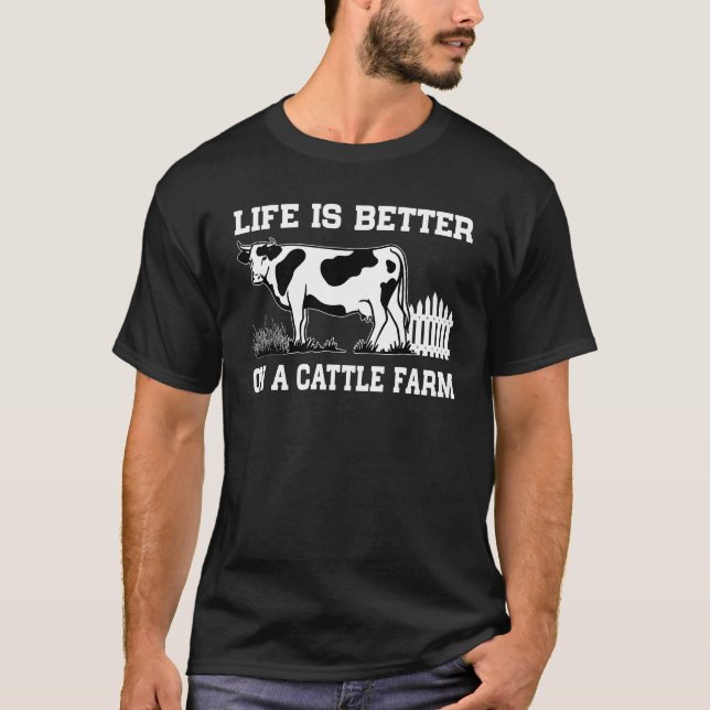 Life Is Better On A Cattle Farm T Shirt (Front)