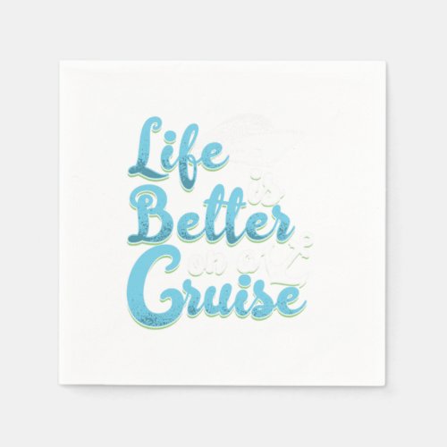 Life Is Better On A Cruise Anchor Cruise Ship Crui Napkins