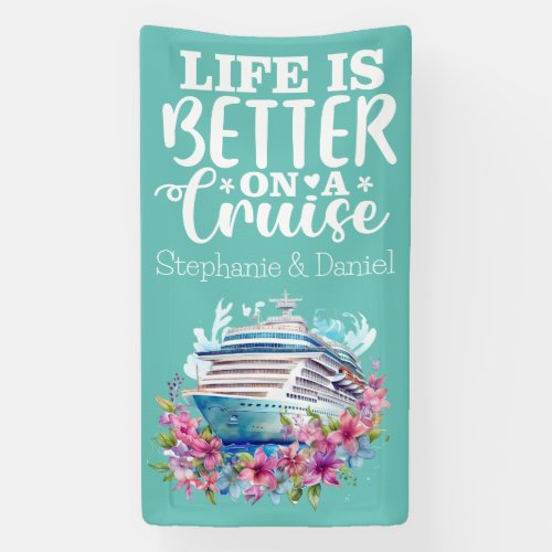 Life Is Better On A Cruise Banner