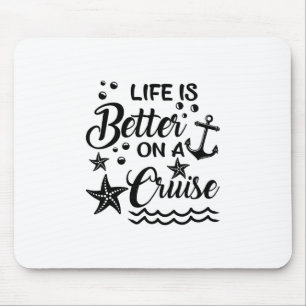 Life Is Better On A Cruise Cruising Lover Cruiser Mouse Pad