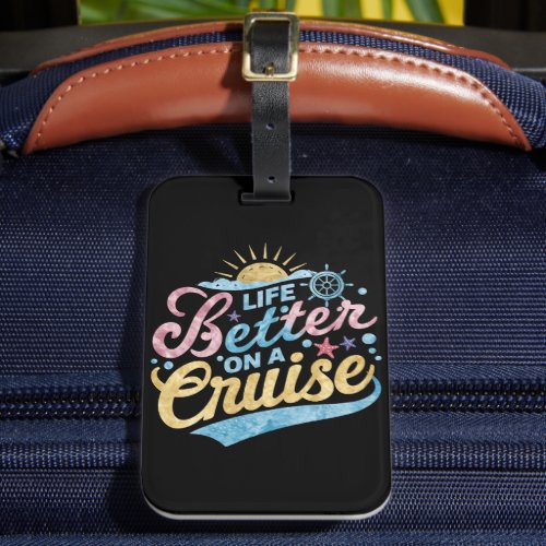 Life Is Better On A Cruise Family Vacation Matchin Luggage Tag