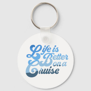 Life is Better on a Cruise Keychain