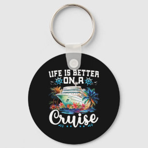 Life Is Better On A Cruise Ship Family Vacation Tr Keychain