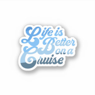 Life is Better on a Cruise Sticker