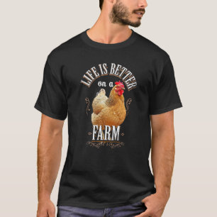 Life Is Better On A Farm Vintage Chicken Farming F T-Shirt