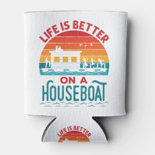Life is Better on a Houseboat House Boat Boating Can Cooler
