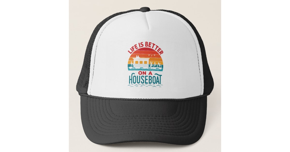 Life is Better on a Houseboat House Boat Boating Trucker Hat