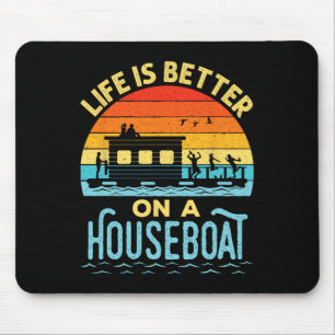 Life Is Better On A Houseboat House Boat Lake Boat Mouse Pad