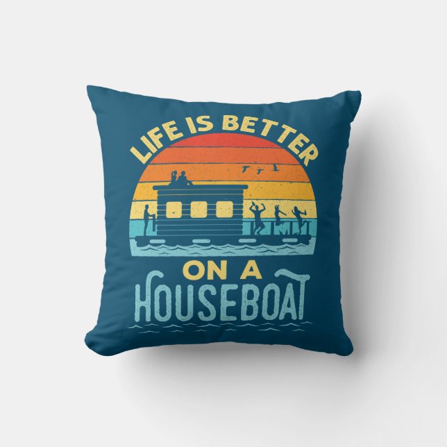 Life is Better on a Houseboat  Throw Pillow (Front)