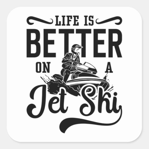 Life Is Better On A Jet Ski Jetski Jet Skiing Square Sticker