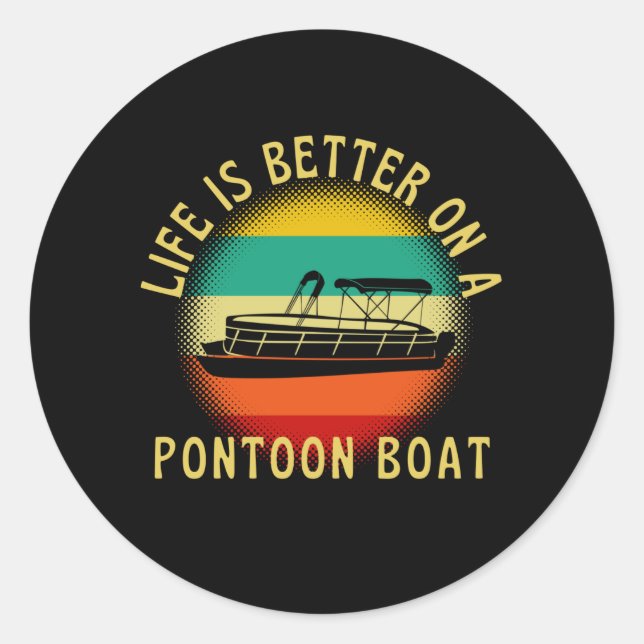 LIfe Is Better On A Pontoon Boat Classic Round Sticker (Front)