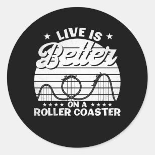Life Is Better On A Roller Coaster Classic Round Sticker