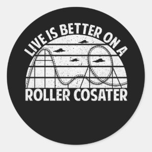 Life Is Better On A Roller Coaster  Classic Round Sticker