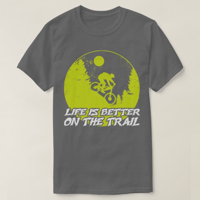 Life Is Better On A Trail T-Shirt (Design Front)