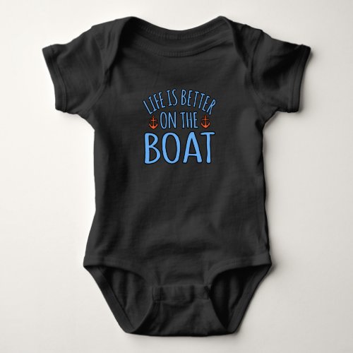Life Is Better On Boat Boating Sailor Cruise Lover Baby Bodysuit