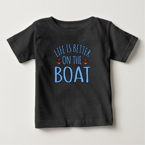 Life Is Better On Boat Boating Sailor Cruise Lover Baby T_Shirt