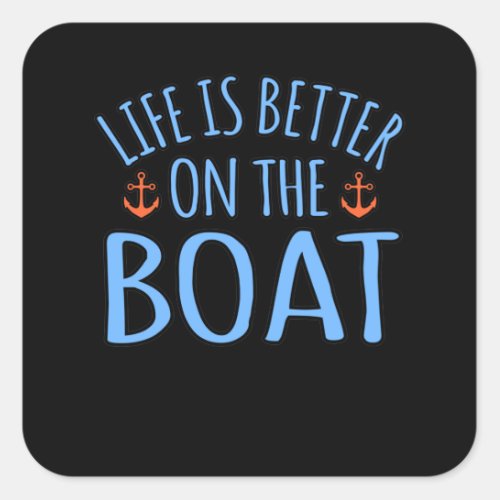 Life Is Better On Boat Boating Sailor Cruise Lover Square Sticker