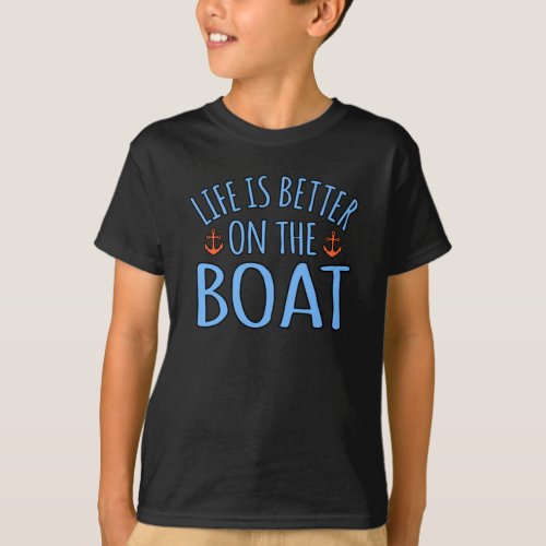 Life Is Better On Boat Boating Sailor Cruise Lover T_Shirt