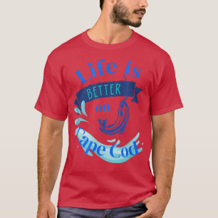 Life is Better on Cape Cod T-Shirt