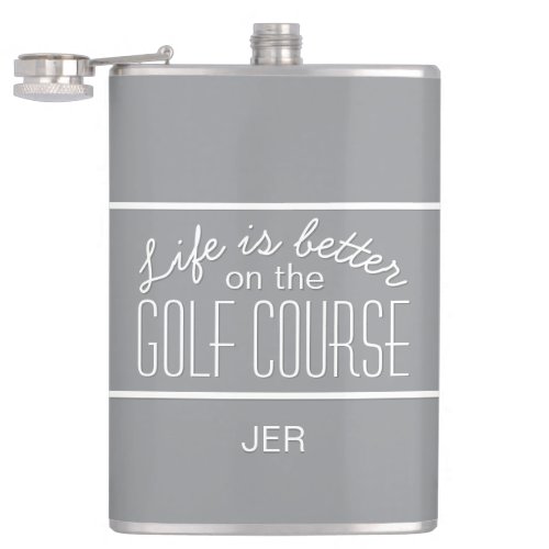 Life is Better on Golf Course Quote Monogram Gray Flask