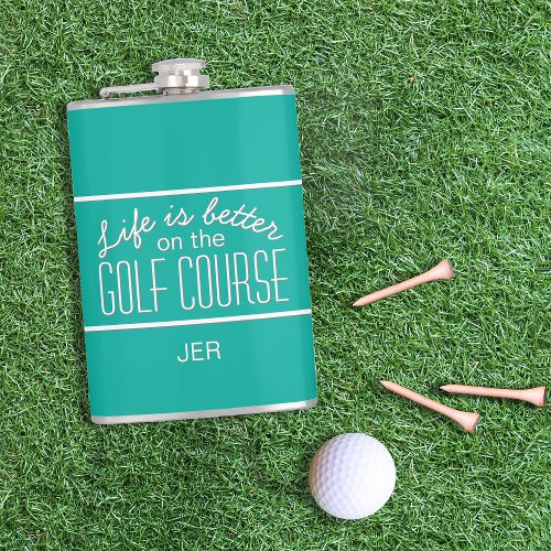 Life is Better on Golf Course Quote Monogram Teal Flask