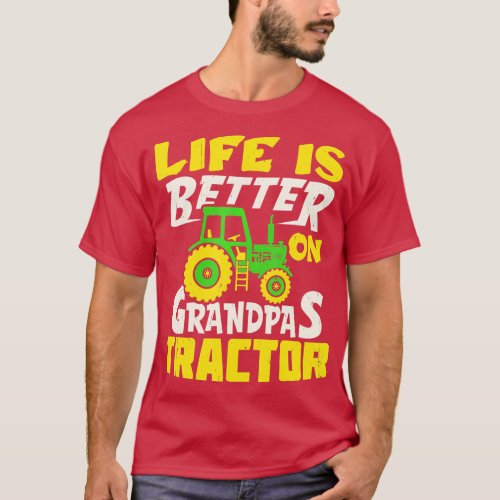 Life Is Better On Grandpas Tractor Farm Farmer Fun T_Shirt