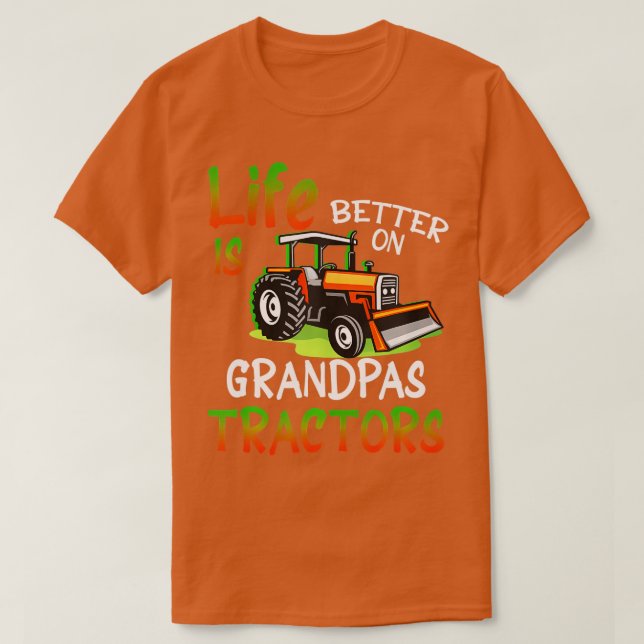 Life Is Better On Grandpas Tractor Farming Family  T-Shirt (Design Front)