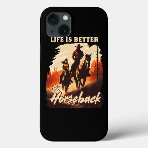 Life Is Better On Horseback Equestrian Horse Ridin iPhone 13 Case