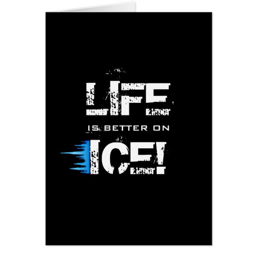 LIFE IS BETTER ON ICE! CARDS (Front)