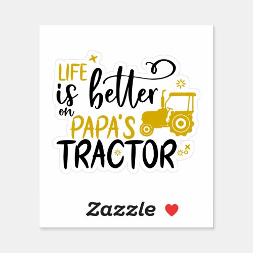 LIFE IS BETTER ON PAPAS TRACTOR tractor kids Sticker