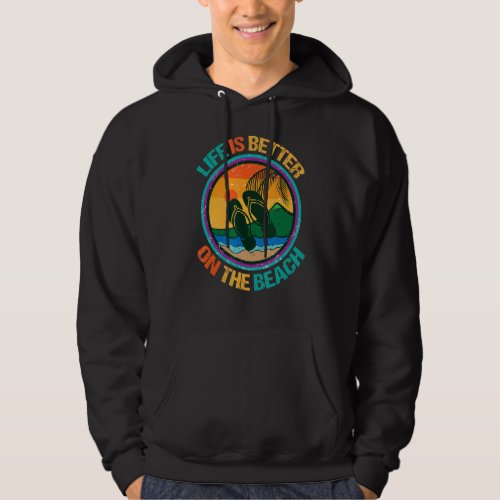 Life Is Better On The Beach For Summer  And Girls  Hoodie