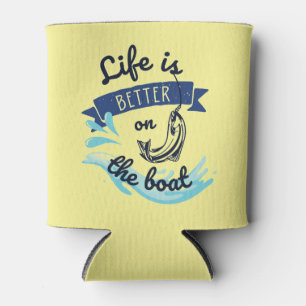 Life is better on the boat coozie