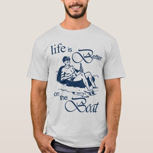 Life is Better on The Boat Funny Dinghy Rowboat T_Shirt